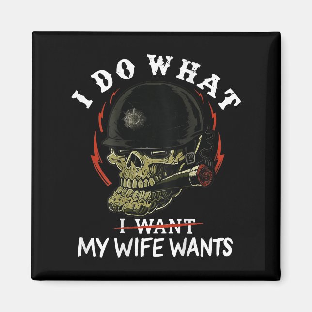 Imán (on Back) I Do What My Wife's Want Funny Skull Mil (Frente)