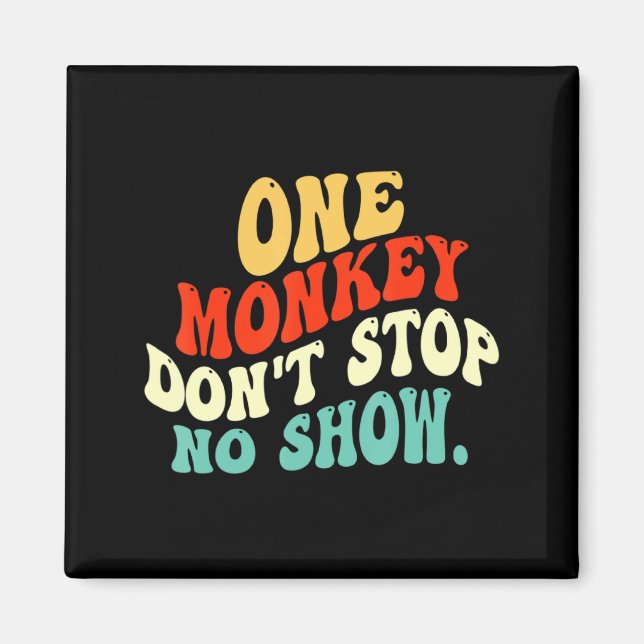 Imán One Monkey Dont Stop No Show  (Frente)