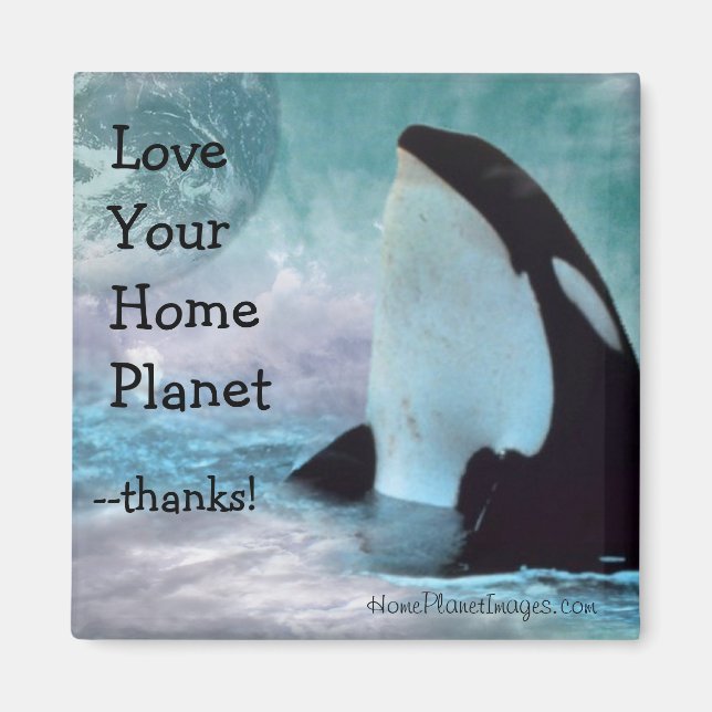 Imán Orca Earth / Love Your Home Planet Magnet (Frente)