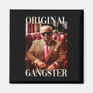 Imán Original Gangster Shirt Funny Maga Donald Trump 20