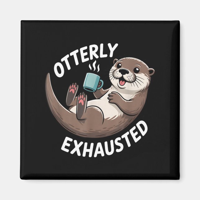 Imán Otterly Exhausted Tired Animal Funny Pun For Otter (Frente)