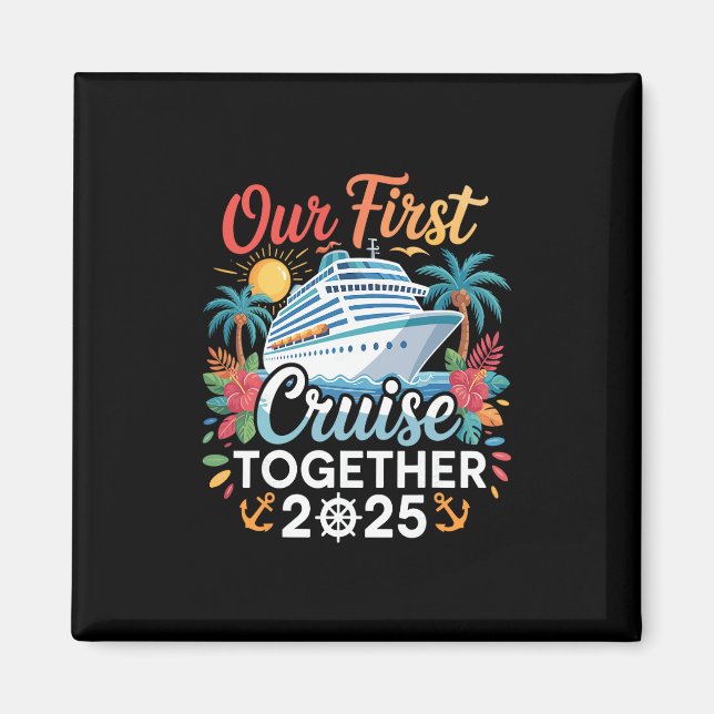 Imán Our First Cruise 2025 Together Trip Matching Coupl (Frente)