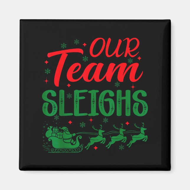 Imán Our Team Sleighs Funny Christmas Work Team Holiday (Frente)