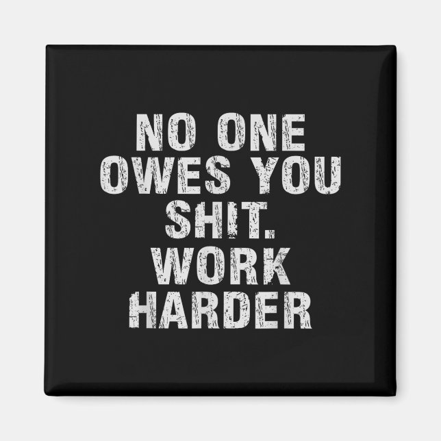 Imán Owes You Work Harder Motivational Funny  (Frente)