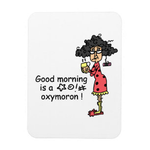 Imán Oxymoron de la buena mañana