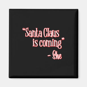 Imán Papá Noel viene eso es lo que dijo Christm