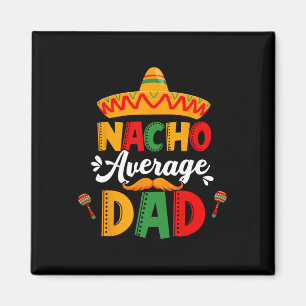 Imán Papá promedio nacho Cinco De Mayo coincidencia mex