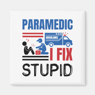 Imán Paramédico I Fix Estúpido Fundido EMT
