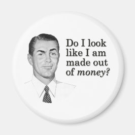 Imán ¿Parece que estoy hecho de dinero?