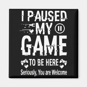 Imán Pausé mi juego para estar aquí Funny Sarcastic Gam
