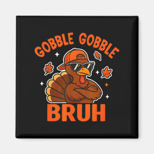 Imán Pavo Bruh Día de Acción de Gracias Gobble Camiseta