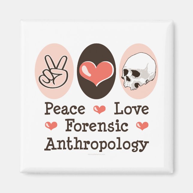 Imán Peace Love Forensic Antropology Magnet (Frente)