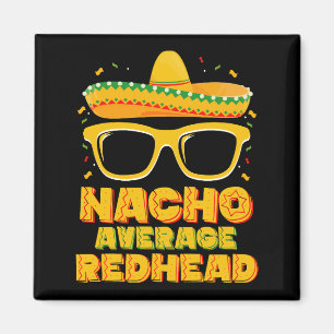 Imán Pelo pelirrojo no promedio Nacho Mexicano Cinco De