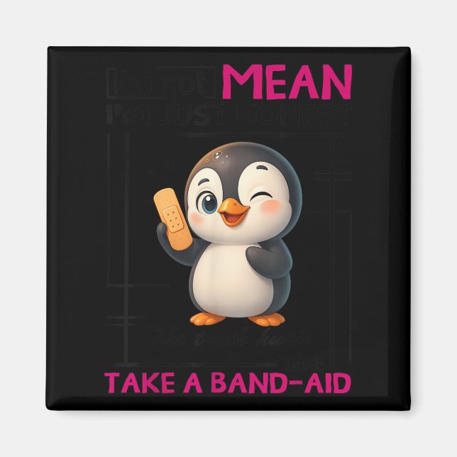 Imán Penguin I'm Not Mean I'm Just Honest The Truth Hur (Frente)