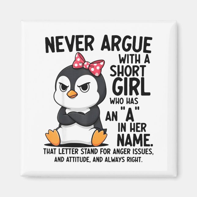 Imán Penguin Never Argue With A Short Girl Named A  (Frente)