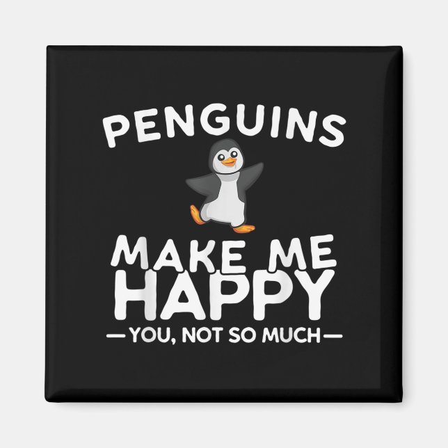Imán Penguins Make Me Happy You Not So Much Funny Pengu (Frente)