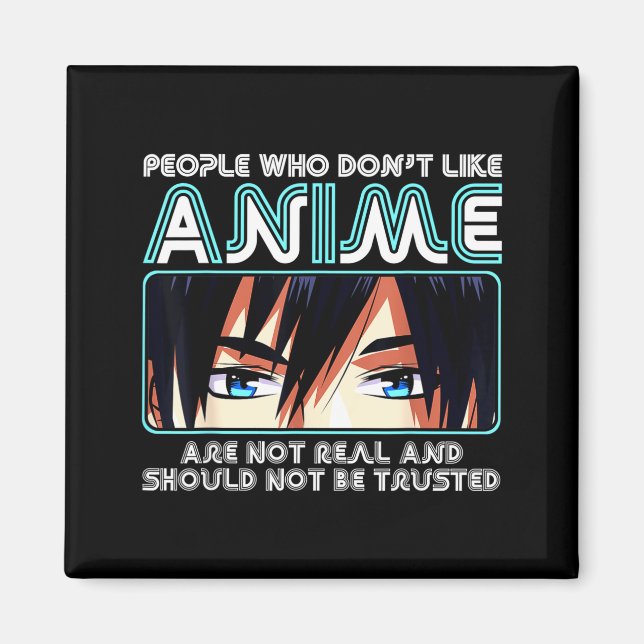 Imán People Who Don't Like Anime For Women, Men, Teen G (Frente)