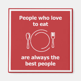 Imán People who love to eat are always the best people