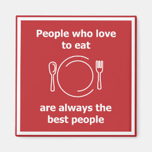 Imán People who love to eat are always the best people