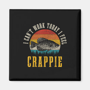 Imán Pesca de Crappie No Puedo Trabajar Hoy Me Siento C