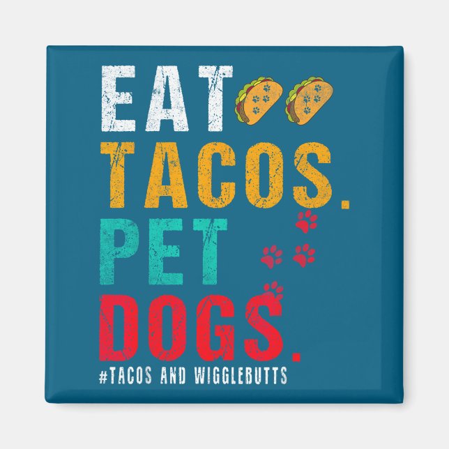 Imán Pet Dogs Eat Tacos Wigglebutts Dog Funny Quote Say (Frente)