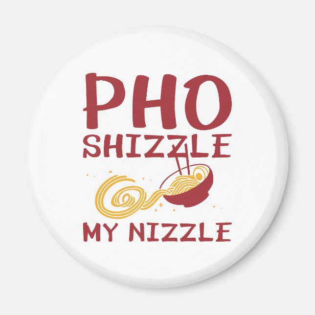 Imán Pho Shizzle My Nizzle (Frente)