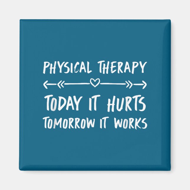 Imán Physical Therapy Quotes Today It Hurts Tomorrow It (Frente)
