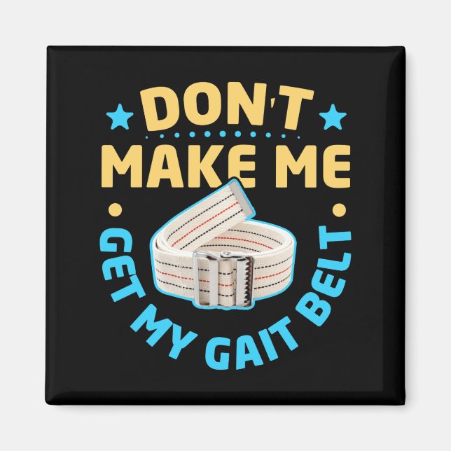 Imán Physical Therapy Themed Dont Make Me Get My Gait  (Frente)