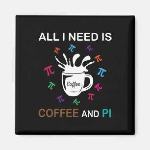 Imán Pi Day Todo Lo Que Necesito Es Café Y Pi