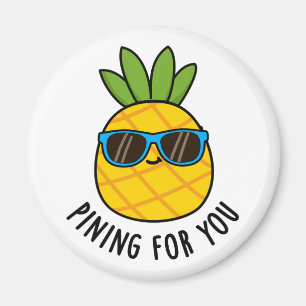 Imán Pining For You Funny Pineapple Pun