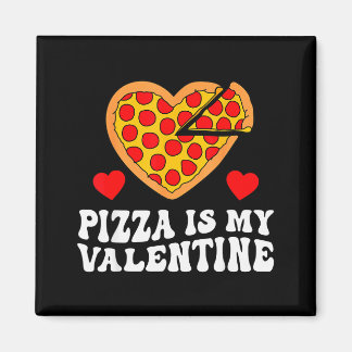 Imán Pizza Is My Valentine Funny Boys Valentines Day To