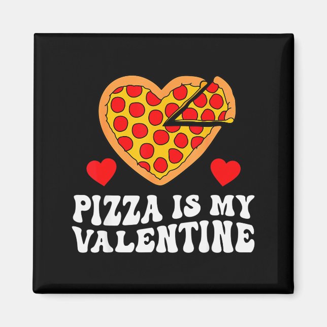Imán Pizza Is My Valentine Funny Boys Valentines Day To (Frente)