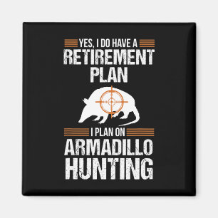 Imán Plan de jubilación divertido Caza de armadillo zar