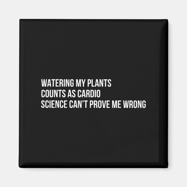 Imán Plant Humor Funny Gardening Sarcastic Quote  (Frente)