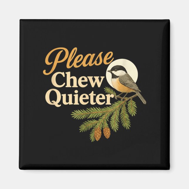Imán Please Chew Quieter Funny Misophonia Bird Quote  (Frente)