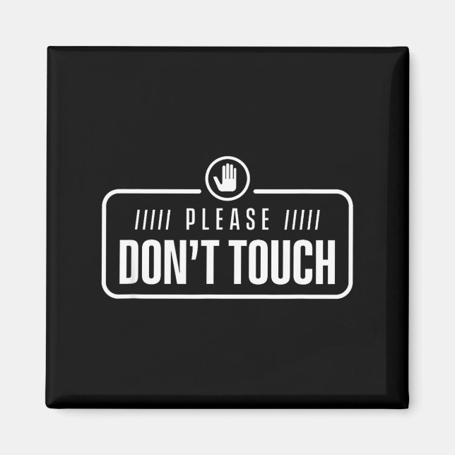 Imán Please Do Not Touch Just Watch Don't Touch Hands O (Frente)