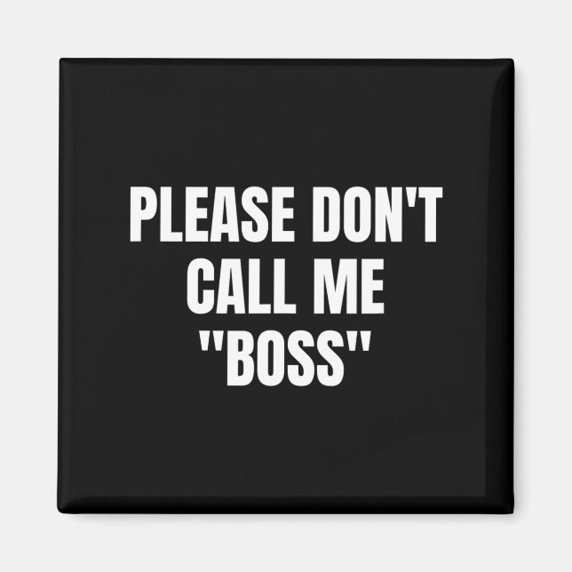 Imán Please Don't Call Me Boss Funny  (Frente)