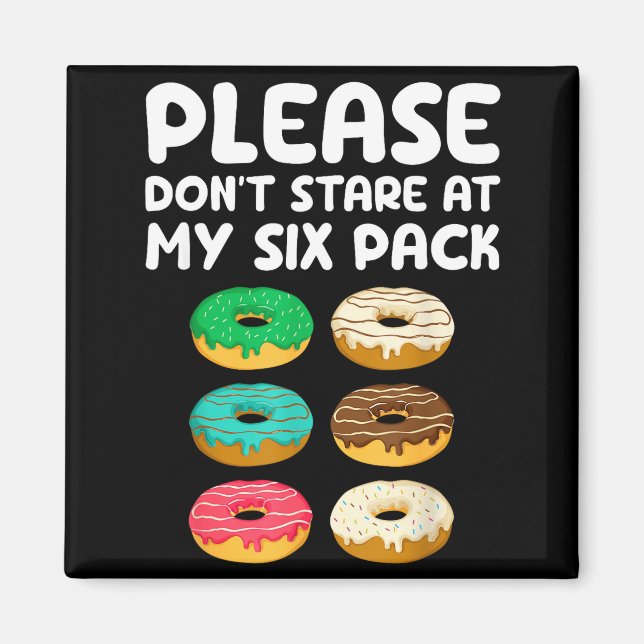Imán Please Don't Stare At My Six Pack Donuts Abs Funny (Frente)