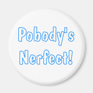 Imán ¡Pobody's Nerfect!