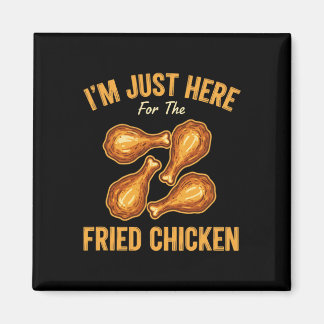 Imán Pollo, Estoy Aquí Solo Por El Pollo Frito Divertid