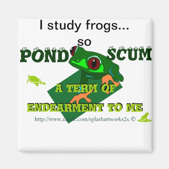Imán Pond Scum es una forma de Endearment para mí! (Frente)