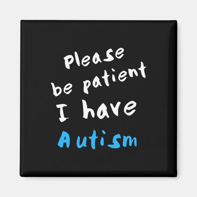 Imán Por Favor Sé Paciente Y Tengo Autismo (Frente)