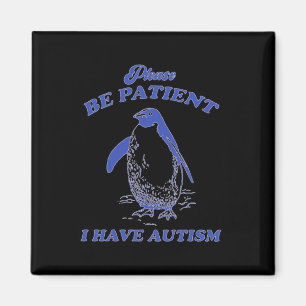 Imán Por favor sea paciente tengo autismo pingüino