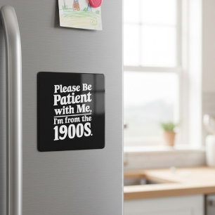 Imán Por favor, ten paciencia conmigo, soy de los años 