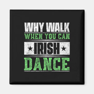 Imán Por qué caminar cuando se puede bailar irlandés