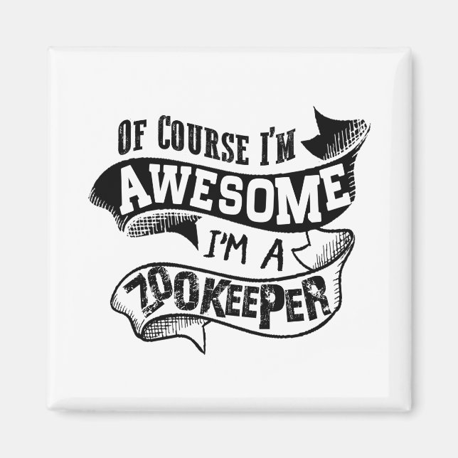 Imán Por supuesto que soy increíble. Soy un Zookeeper. (Frente)