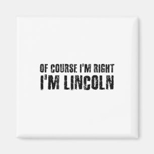 Imán Por supuesto que tengo razón, me llamo Lincoln, di