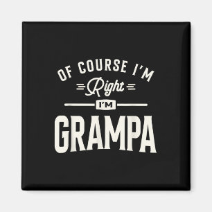 Imán Por supuesto que tengo razón, soy Grampa Funny Gra