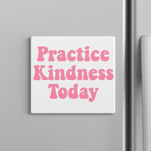 Imán "Practique la amabilidad hoy en día Frigorífico ro (“A little kindness goes a long way — stick this gentle reminder where you’ll see it every day.”

)