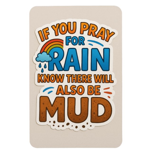 Imán Pray for rain but know there will also be mud (Vertical)